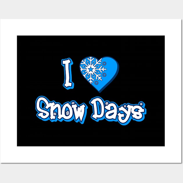 I Love Snow Days Wall Art by Flippin' Sweet Gear